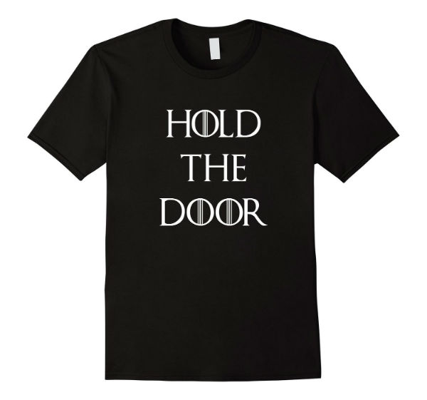 Hold The Door T Shirt