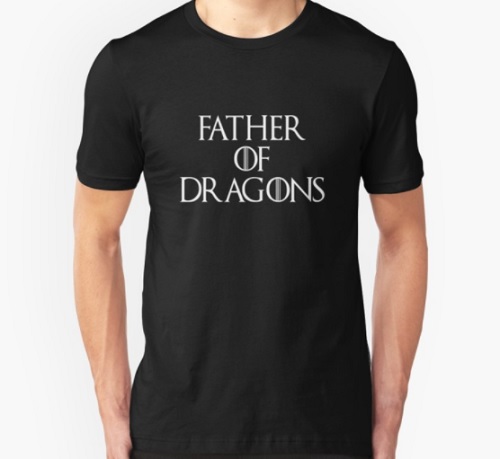 father of dragons shirt