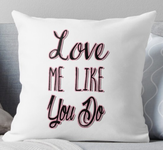 love me like you do pillow